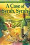 [A Wine Country Mystery 01] • A Case of Syrah, Syrah, A Wine Country Mystery